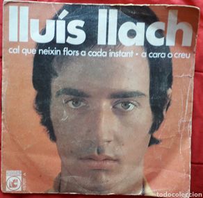Discos de vinilo: LLUIS LLACH - CAL QUE NEIXEN FLORS A CADA INSTANT - A CARA O CREU VINILO 45 RPM **tC